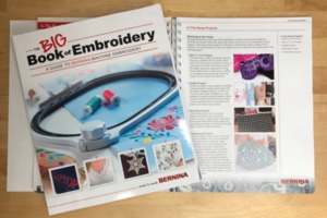 BERNINA Big Book of Embroidery, 200 Pages, In-the-Hoop, Lettering, Monogramming, Freestanding Designs, Piecing, Quilting, Applique, Stabilizers....*
