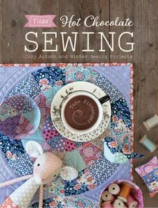 David & Charles 9781446307267 Tilda Hot Chocolate Cozy Autumn and Winter Sewing Book