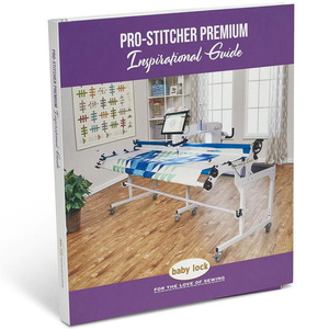 Baby Lock Pro-Stitcher Premium Inspirational Guide