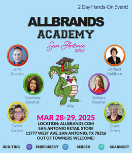 AllBrands Academy Embroidery Sewing & Quilting Event Fri-Sat March 28-29, 2025 San Antonio, TX Store