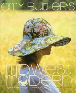 Amy Butler Designs 4426 Midwest Modern Pattern Book, 224 Photo Pages: Fabrics, Designs, Spaces, Collections, Gardens