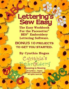 Cynthia, Cindy, Hogan, Lettering's, Sew, Easy, Work, Book, 311, Pages, with, 10, Projects, for, Brother, BES, Pace, Setter, Embroidery, Lettering, Software, SABESLET , Cynthias Embroidery Brother BES Lettering's Sew Easy Original 311 Page Book with 10 Projects by Cindy Hogan
