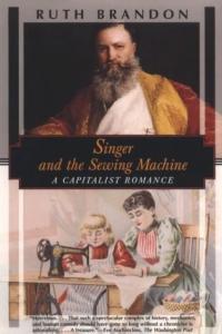 Singer and the Sewing Machine: A Capitalist Romance, Issac Singer, Ruth Brandon