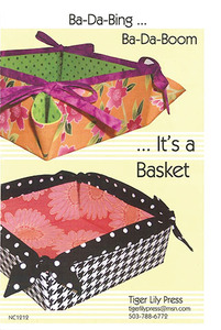 Tiger Lily Press Ba-Da-Bing...Ba-Da-Boom...It's a Basket Sewing Pattern