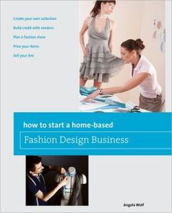 56428: Angela Wolf Fashion Book How To Start A Home Based Fashion Design Business