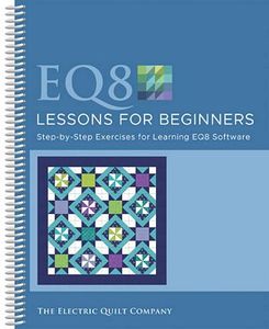 86674: Electric Quilt 8 EQ8LESSON EQ8 Lessons for Beginners Book