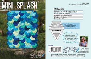 87606: Jaybird Quilts JBQ158 Mini Splash Pattern Designed by Julie Herman