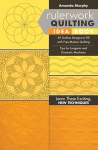 Amanda Murphy CT11269AM Rulerwork Quilting Idea Book: 59 Outline Designs to Fill with Free-Motion Quilting, Tips for Longarm and Domestic Machines